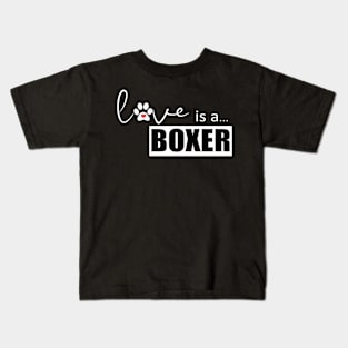 Love is a Boxer - Gifts for Boxer Dog Lovers Kids T-Shirt